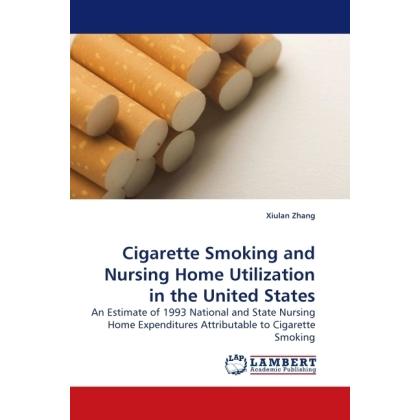 Cigarette Smoking and Nursing Home Utilization in the United States, Fachbücher