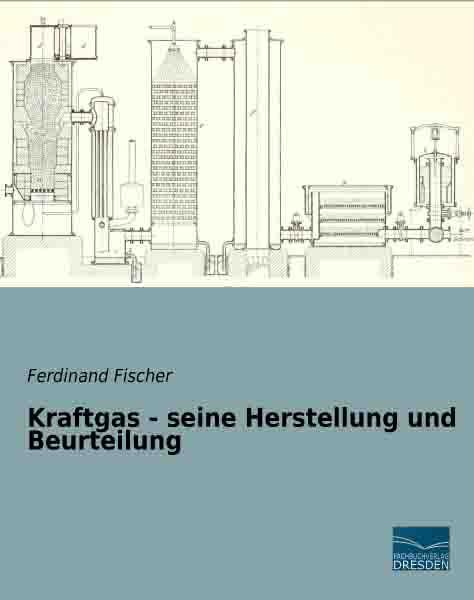 Produktbild Kraftgas - seine Herstellung und Beurteilung (Deutsch, Ferdinand Fischer, 2014)