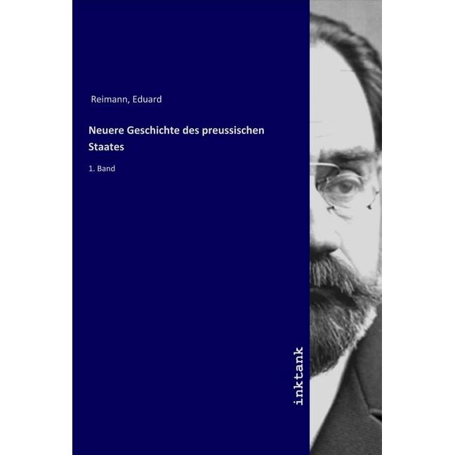 Neuere Geschichte des preussischen Staates, Sachbücher von Eduard Reimann