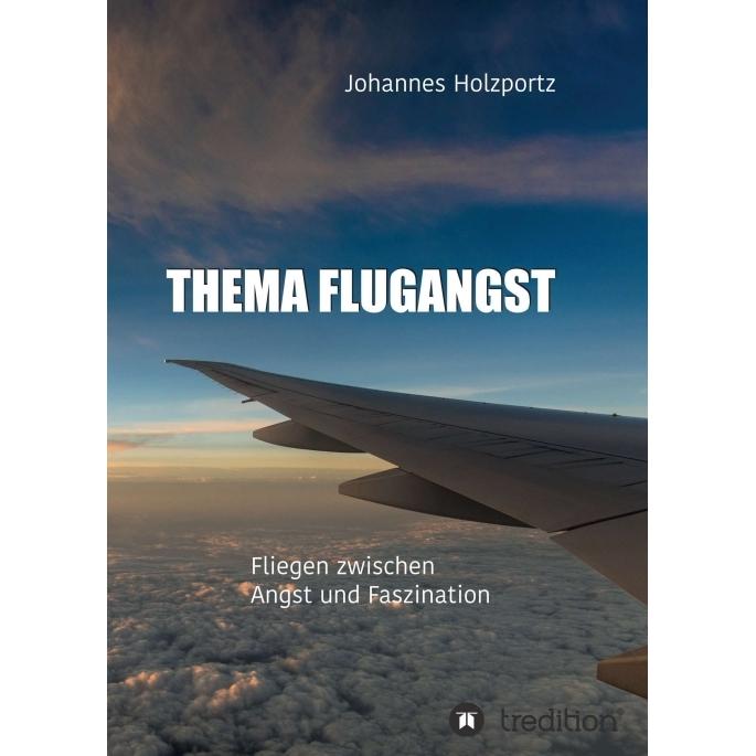 Thema Flugangst, Belletristik von Johannes Holzportz
