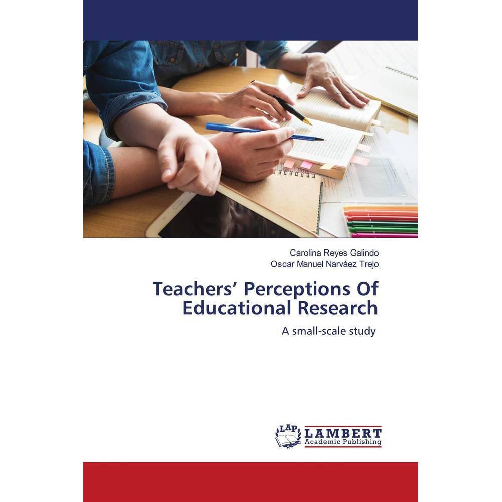 Teachers' Perceptions Of Educational Research, Fachbücher von Oscar Manuel Narváez Trejo, Carolina Reyes Galindo
