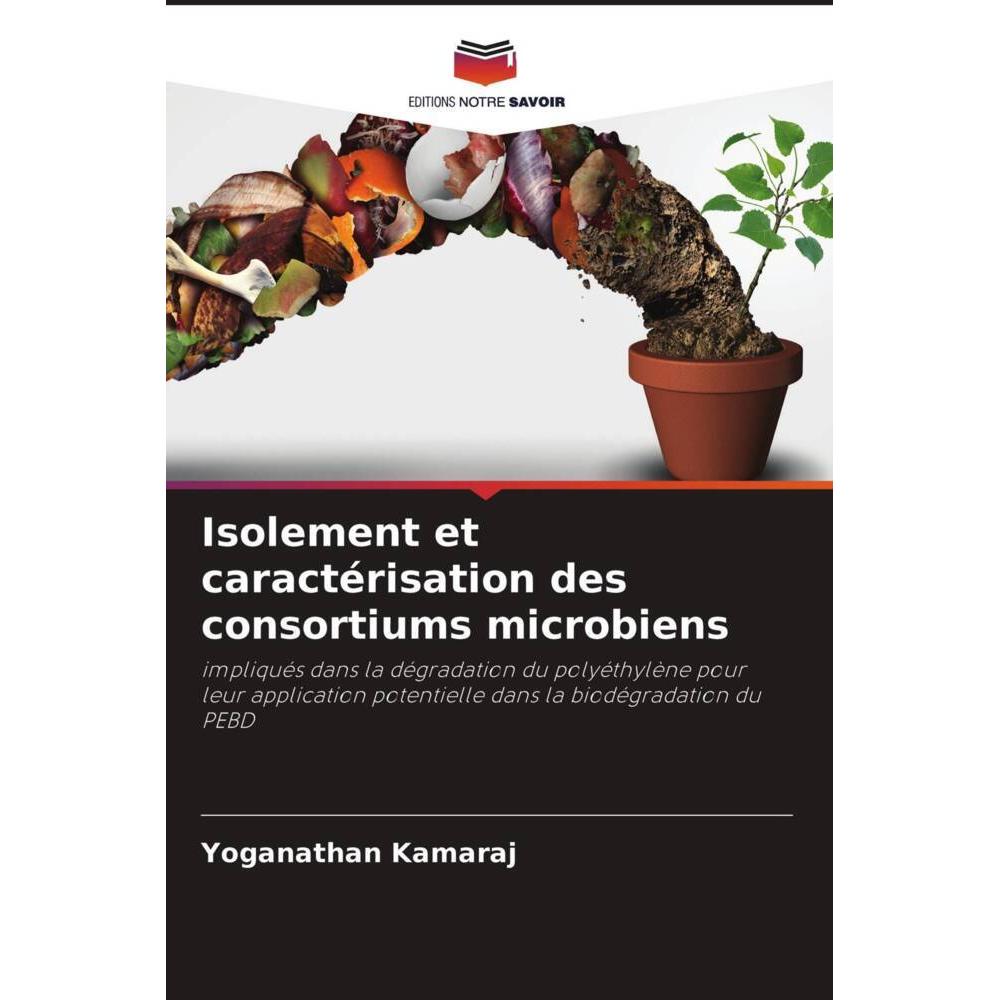 Isolement et caractérisation des consortiums microbiens, Fachbücher von Yoganathan Kamaraj