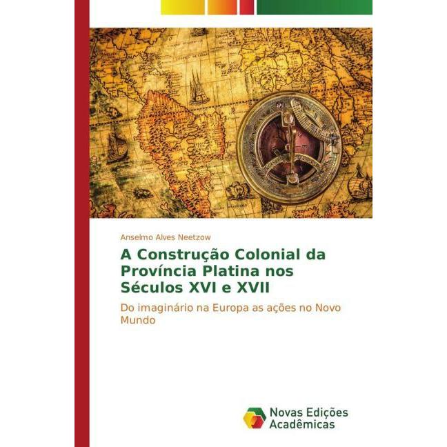 A Construção Colonial da Província Platina nos Séculos XVI e XVII, Fachbücher