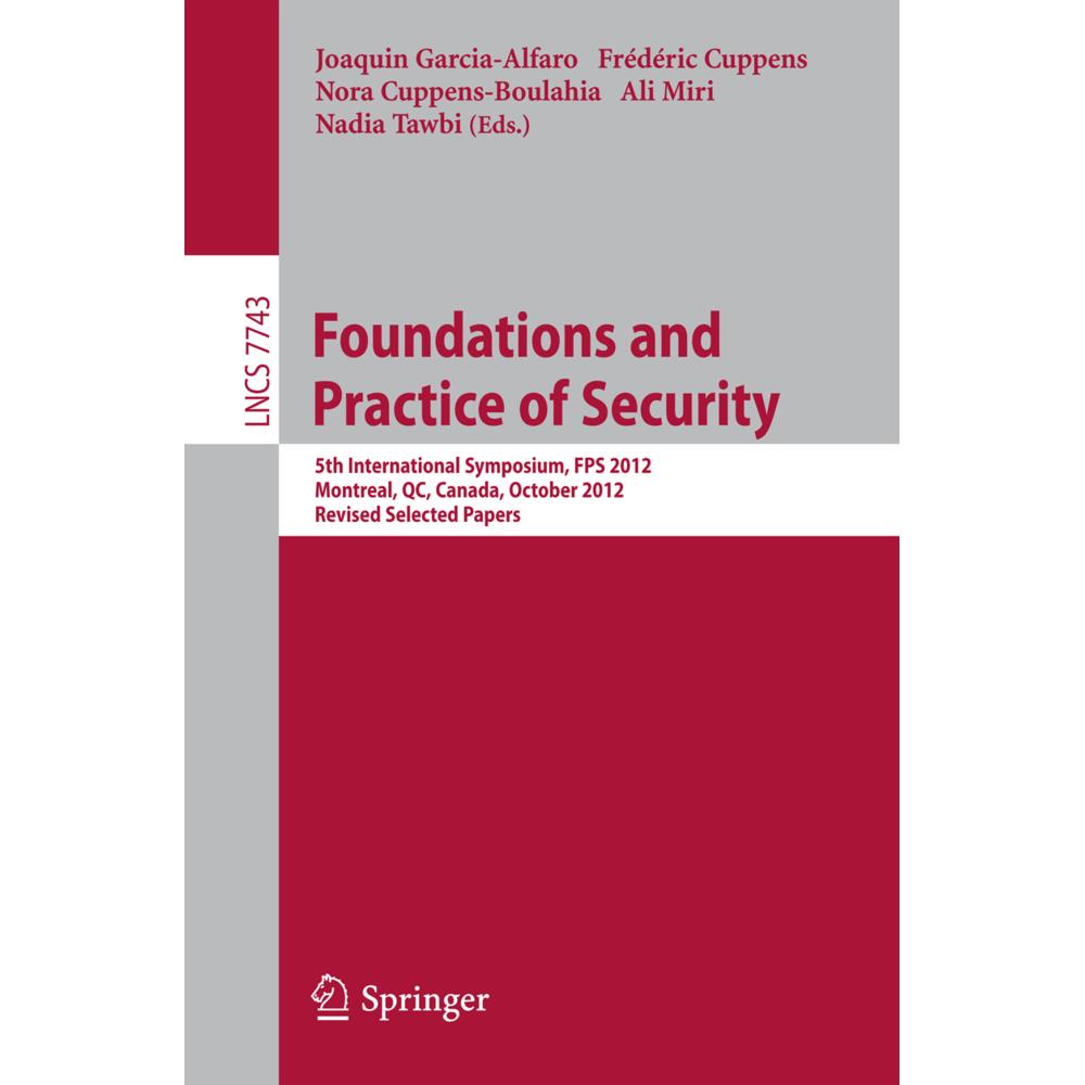 Foundations and Practice of Security, Fachbücher von Joaquin Garcia-Alfaro, Frederic Cuppens, Nadia Tawbi, Ali Miri, Nor...