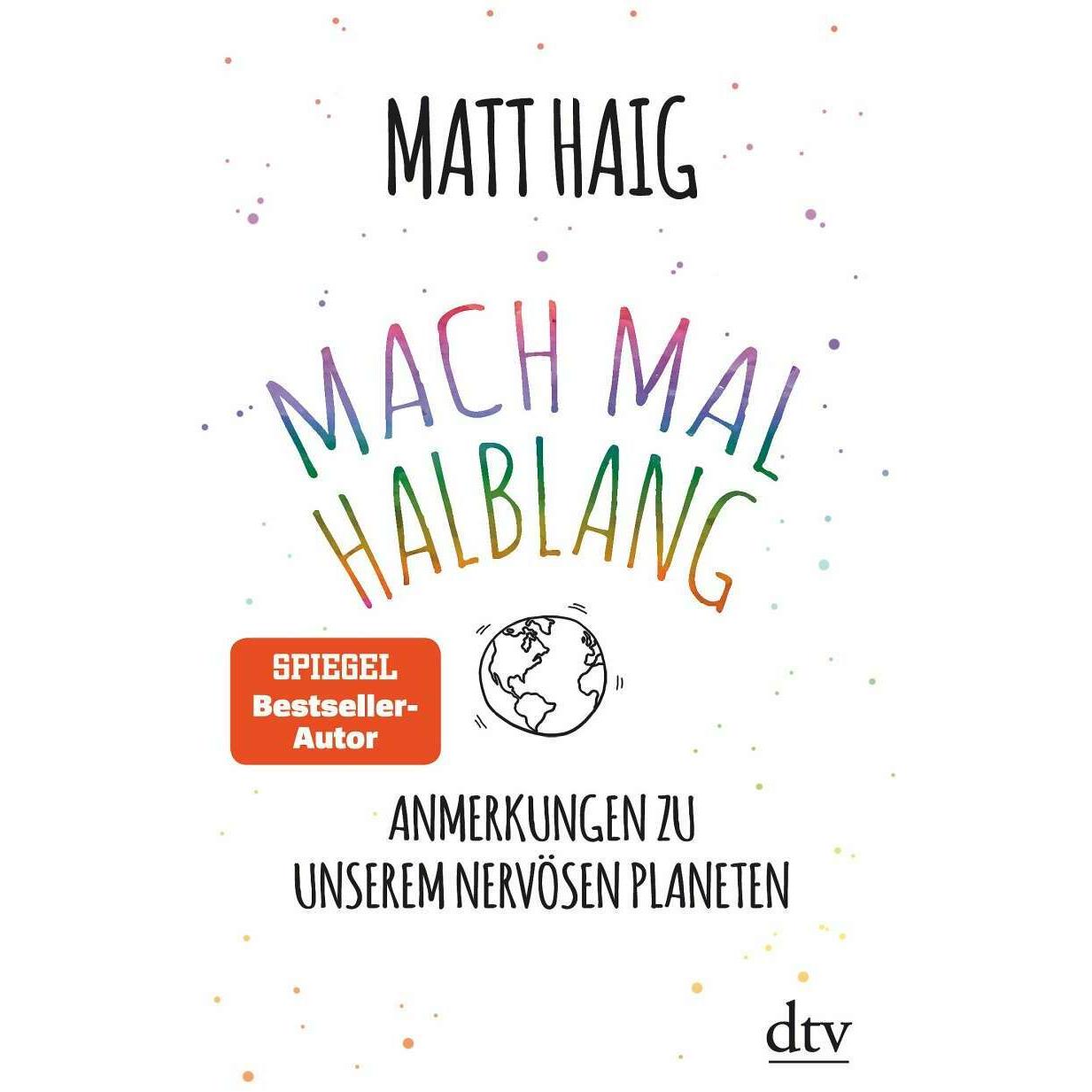 Thumbnail - Mach mal halblang. Anmerkungen zu unserem nervösen Planeten, Ratgeber von Matt Haig