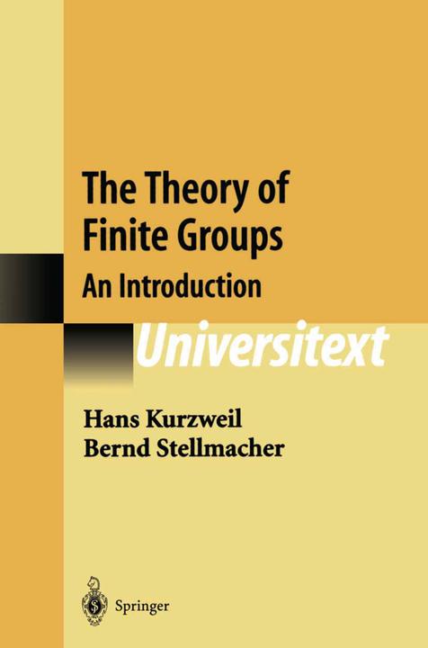 The Theory of Finite Groups (Bernd Stellmacher, Hans Kurzweil, 2010)