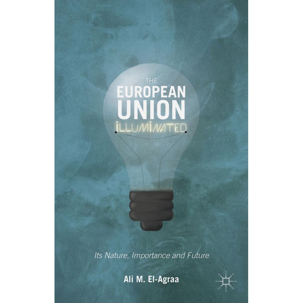 The European Union Illuminated, Fachbücher von Ali M. El- Agraa