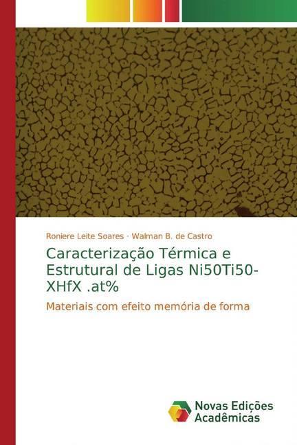 Actual product image Caracterização Térmica e Estrutural de Ligas Ni50Ti50-XHfX.at% (Walman B. de Castro, Roniere Leite Soares, 2019)