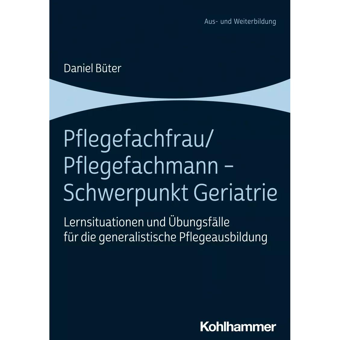 Thumbnail - Pflegefachfrau/Pflegefachmann - Schwerpunkt Geriatrie, Fachbücher von Daniel Büter