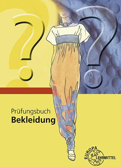 Produktbild Prfungsbuch Bekleidung (Deutsch, Hannelore Eberle, Renate Kupke, Elke Gonser, Marianne Hornberger, 2025)