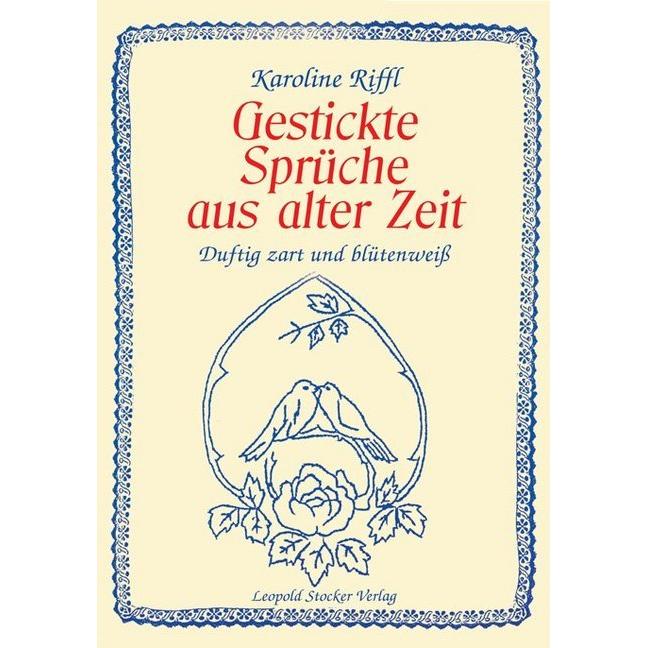 Gestickte Sprüche aus alter Zeit, Belletristik von Karoline Riffl
