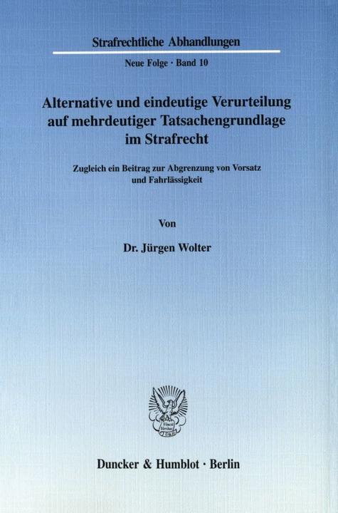 Produktbild Alternative und eindeutige Verurteilung auf mehrdeutiger Tatsachengrundlage im Strafrecht. (Deutsch, Jürgen Wolter, 1972)