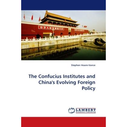 The Confucius Institutes and China's Evolving Foreign Policy, Fachbücher von Stephen Hoare-Vance