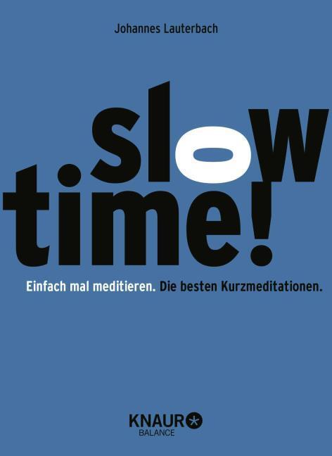 Produktbild Slowtime! Einfach mal meditieren. Die besten Kurzmeditationen (Deutsch, Johannes Lauterbach, 2016)