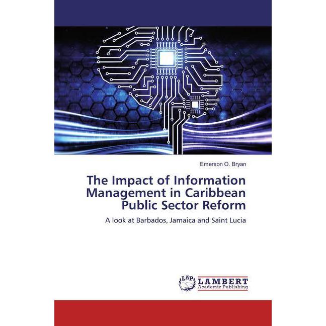 The Impact of Information Management in Caribbean Public Sector Reform, Fachbücher von Emerson O. Bryan