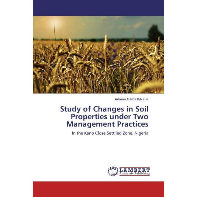 Study of Changes in Soil Properties under Two Management Practices, Fachbücher