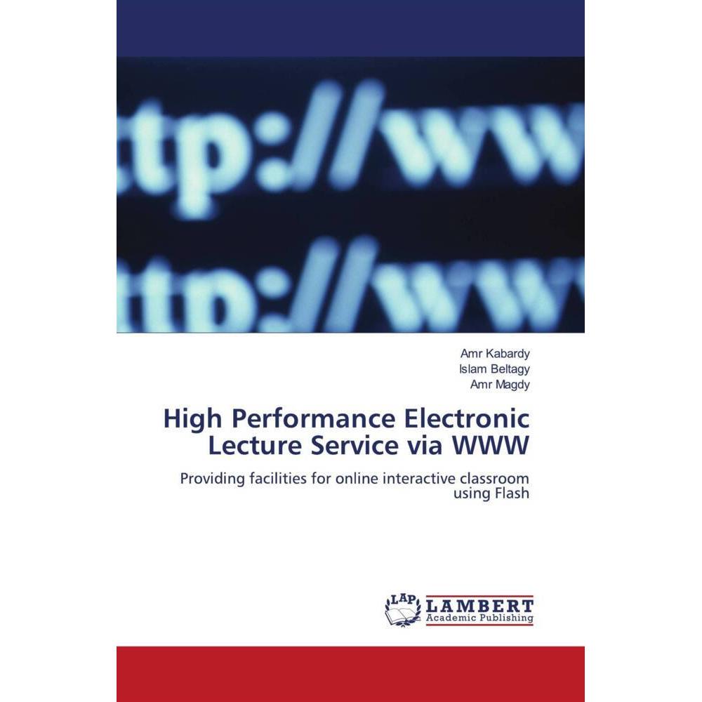 Thumbnail - High Performance Electronic Lecture Service via WWW, Fachbücher von Amr Magdy, Islam Beltagy, Amr Kabardy