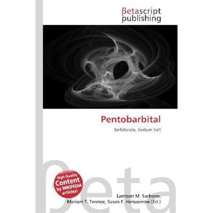 Pentobarbital, Fachbücher von Lambert M. Surhone, Susan F. Marseken, Miriam T. Timpledon