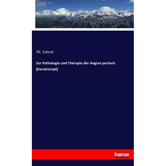 Zur Pathologie und Therapie der Angina pectoris (Herzkrampf), Fachbücher von Th. Schott