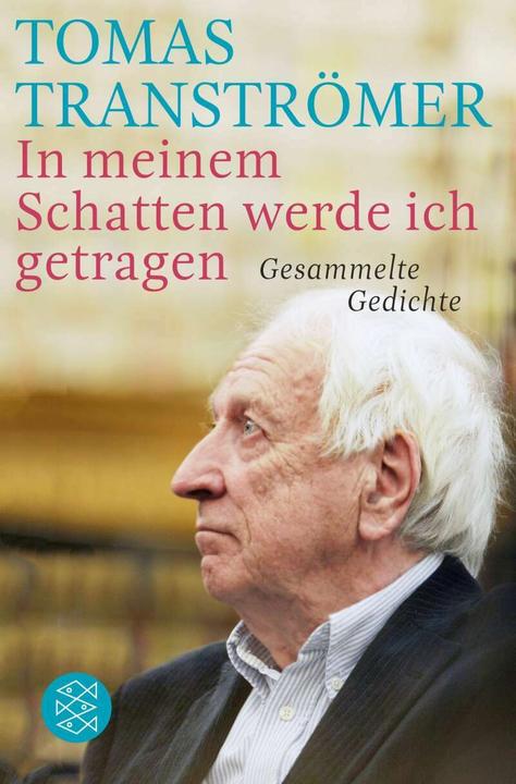 Produktbild In meinem Schatten werde ich getragen (Deutsch, Tomas Tranströmer, 2013)