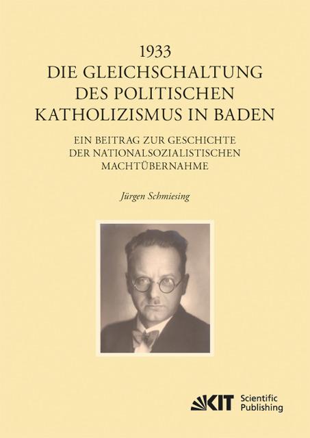 Produktbild 1933 - Die Gleichschaltung des politischen Katholizismus in Baden (Deutsch, Jürgen Schmiesing, 2013)