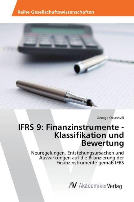 IFRS 9: Finanzinstrumente - Klassifikation und Bewertung (Deutsch, George Oziashvili, 2015)