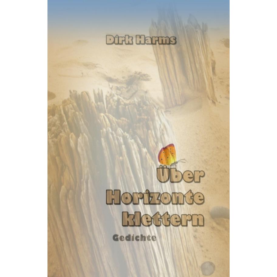 Über Horizonte klettern, Belletristik von Dirk Harms