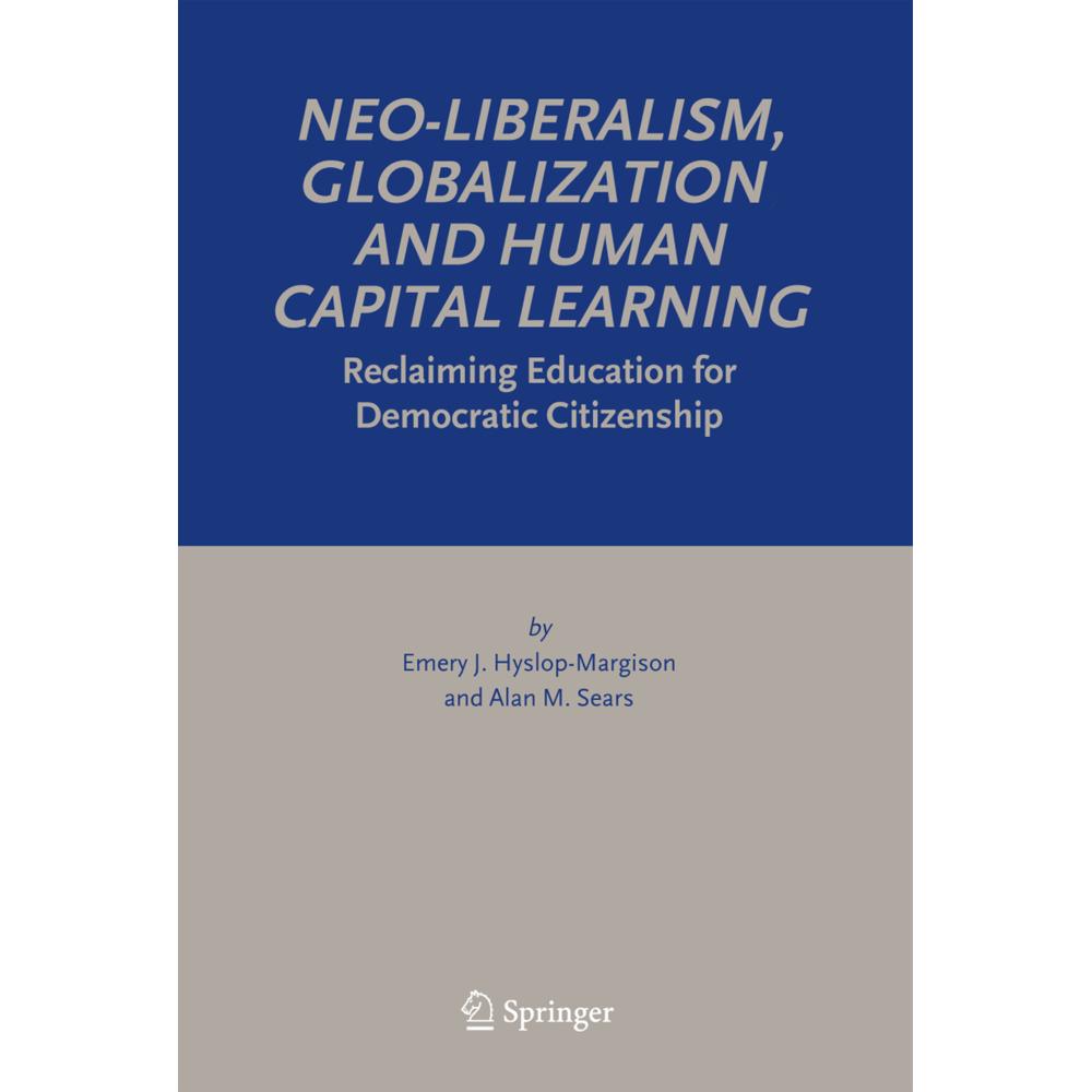 Neo-Liberalism, Globalization and Human Capital Learning, Fachbücher von Emery J. Hyslop-Margison, Alan M. Sears