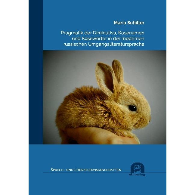 Pragmatik der Diminutiva, Kosenamen und Kosewörter in der modernen russischen Umgangsliteratursprach, Fachbücher von Mar...