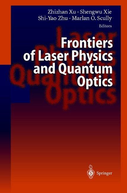 Frontiers of Laser Physics and Quantum Optics (Marland O. Scully, Shengwu Xie, Shi-Yao Zhu, Zhizhan Xu, 2010)