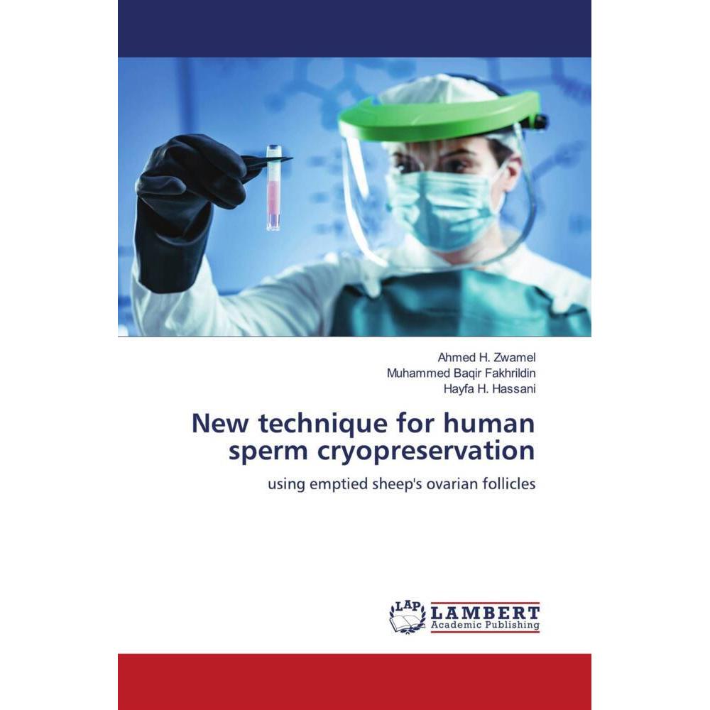 New technique for human sperm cryopreservation, Fachbücher von Muhammed Baqir Fakhrildin, Ahmed H. Zwamel, Hayfa H. Hass...