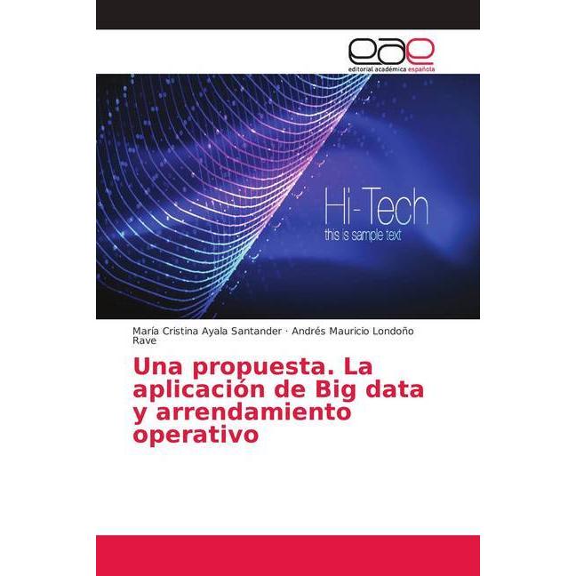 Una propuesta. La aplicación de Big data y arrendamiento operativo, Fachbücher von María Cristina Ayala Santander, André...