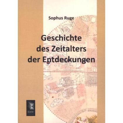 Geschichte des Zeitalters der Entdeckungen, Fachbücher von Sophus Ruge