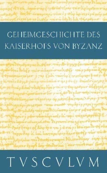 Produktbild Geheimgeschichte des Kaiserhofs von Byzanz. Anekdota (Deutsch, Otto Veh, Prokop, 2011)