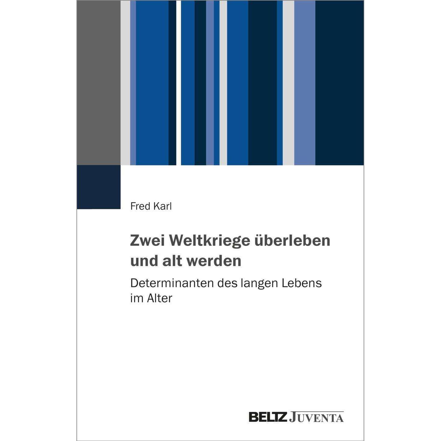 Zwei Weltkriege überleben und alt werden, Fachbücher von Fred Karl