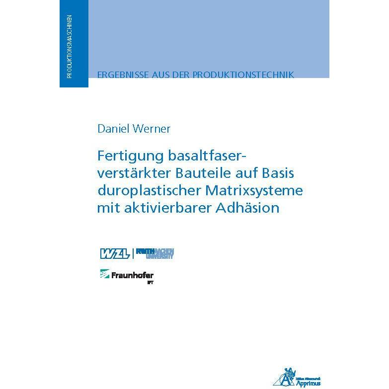 Fertigung basaltfaserverstärkter Bauteile auf Basis duroplastischer Matrixsysteme mit aktivierbarer, Fachbücher von Dani...
