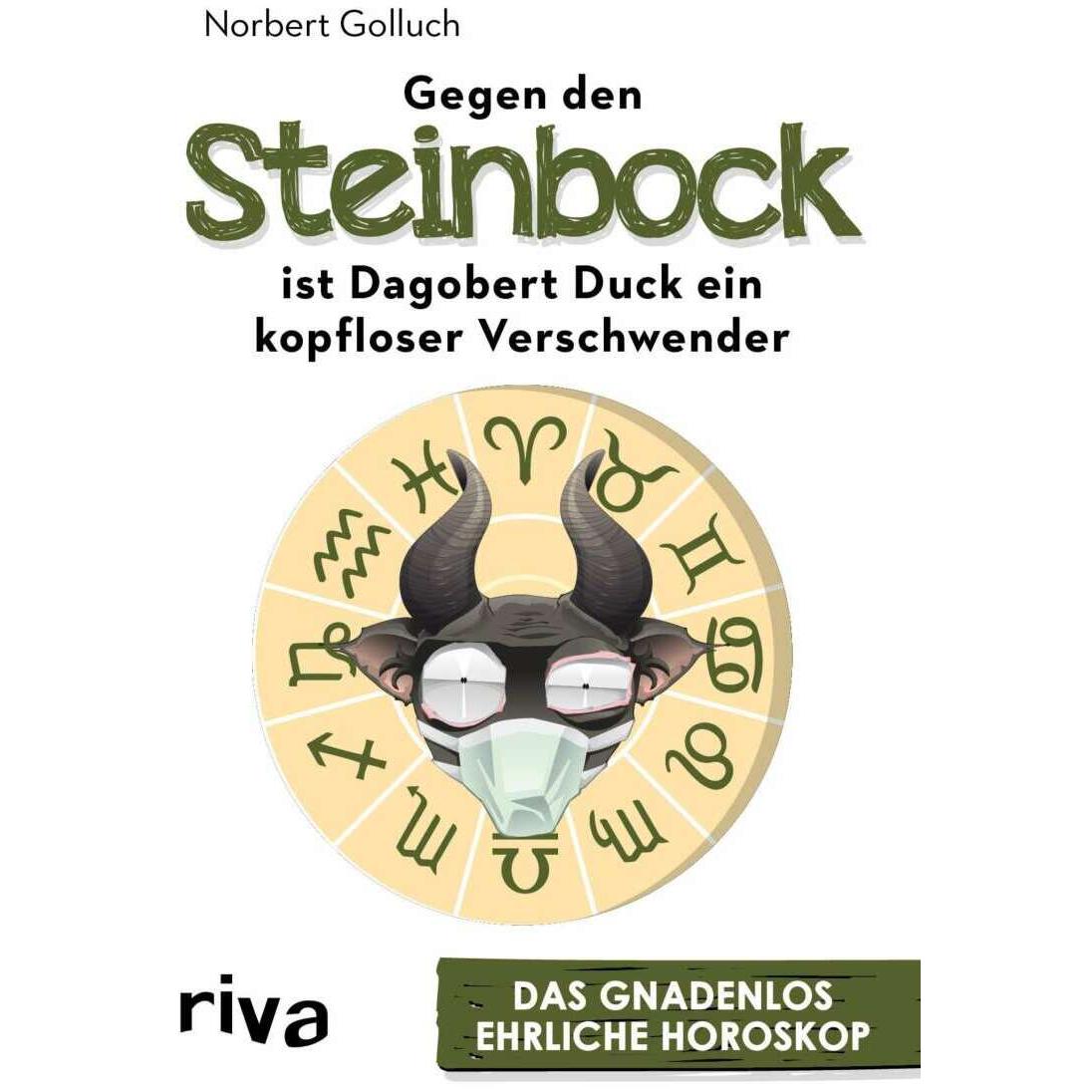 Gegen den Steinbock ist Dagobert Duck ein kopfloser Verschwender, Belletristik von Norbert Golluch