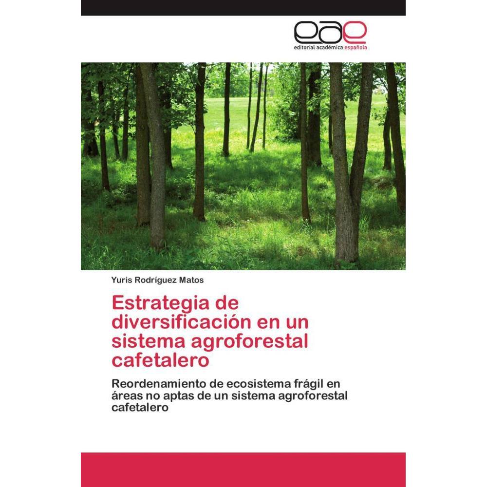 Estrategia de diversificación en un sistema agroforestal cafetalero, Fachbücher von Yuris Rodríguez Matos
