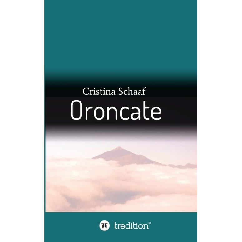 Oroncate, Belletristik von Cristina Schaaf
