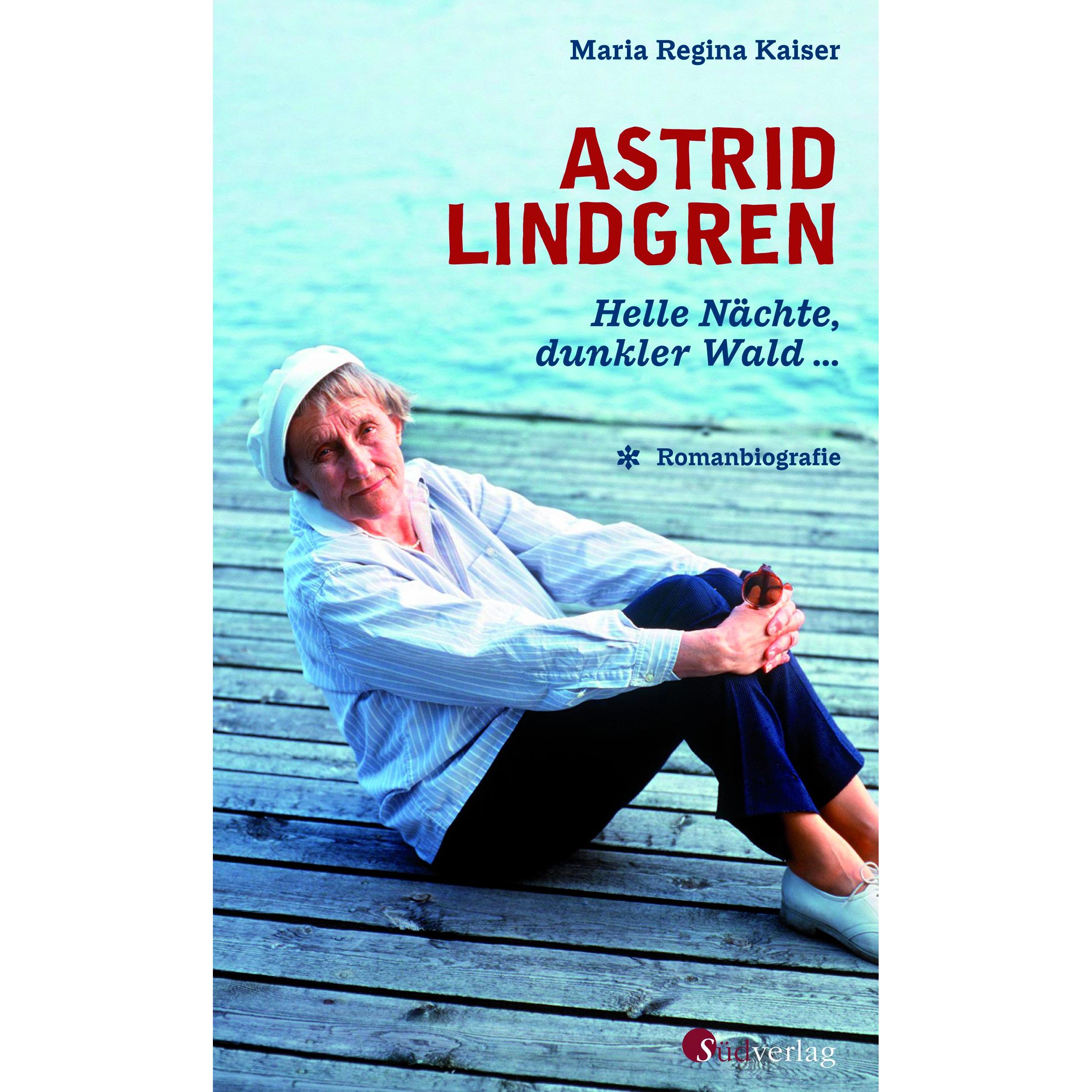 Astrid Lindgren - Helle Nächte, dunkler Wald …, Belletristik von Maria Regina Kaiser
