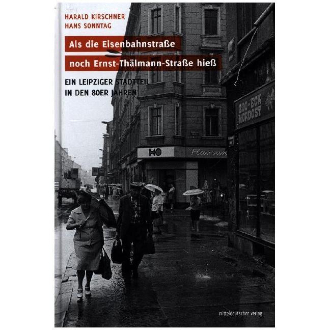 Thumbnail - Als die Eisenbahnstrasse noch Ernst-Thälmann-Strasse hiess, Fachbücher von Hans Sonntag, Harald Kirschner