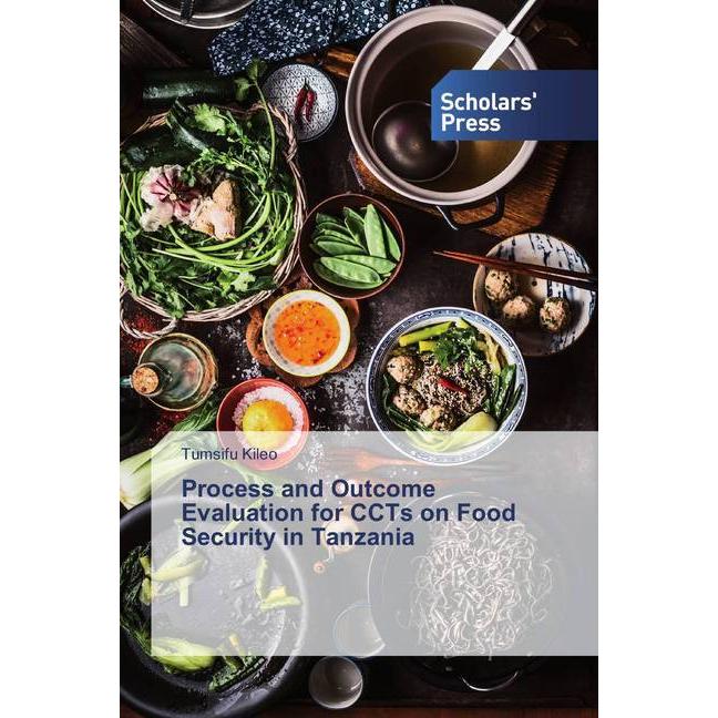 Process and Outcome Evaluation for CCTs on Food Security in Tanzania, Fachbücher von Tumsifu Kileo