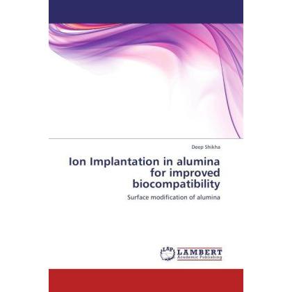 Ion Implantation in alumina for improved biocompatibility, Fachbücher