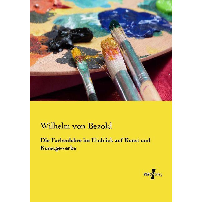 Die Farbenlehre im Hinblick auf Kunst und Kunstgewerbe, Sachbücher von Wilhelm von Bezold