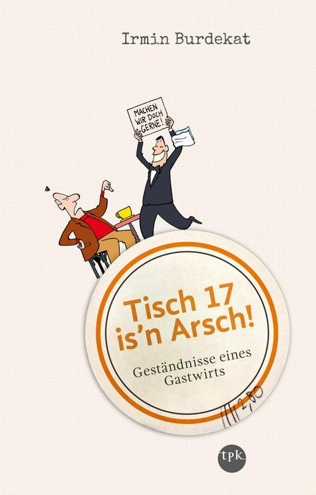 Produktbild Tisch 17 is'n Arsch! (Deutsch, Irmin Burdekat, 2024)