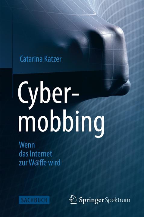 Produktbild Cybermobbing - Wenn das Internet zur W@ffe wird (Deutsch, Catarina Katzer, 2013)
