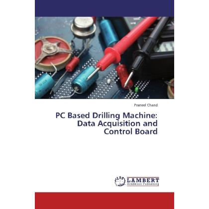 PC Based Drilling Machine: Data Acquisition and Control Board, Fachbücher
