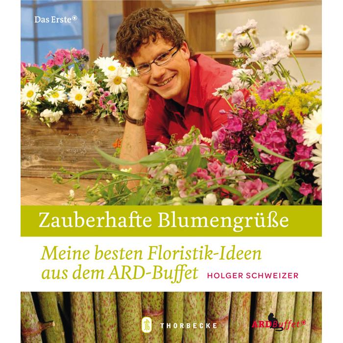 Zauberhafte Blumengrüsse, Ratgeber von Holger Schweizer