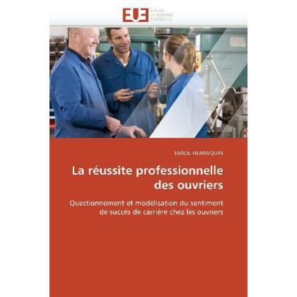 La réussite professionnelle des ouvriers, Fachbücher von Emile Hennequin