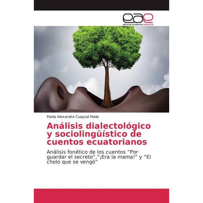 Análisis dialectológico y sociolingüístico de cuentos ecuatorianos, Fachbücher von Paola Alexandra Cuaycal Maila